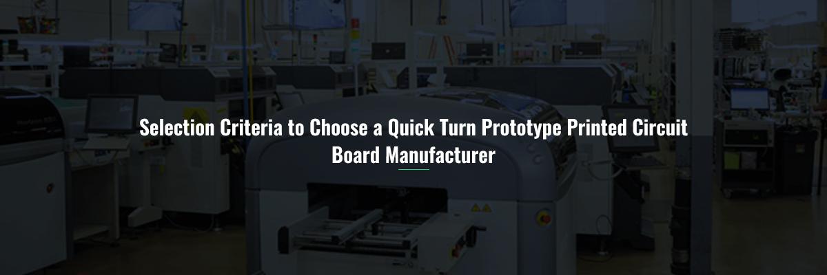 Selection Criteria to Choose a Quick Turn Prototype Printed Circuit Board Manufacturer